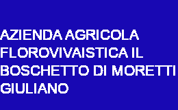 AZIENDA AGRICOLA FLOROVIVAISTICA IL BOSCHETTO DI MORETTI GIULIANO SALE