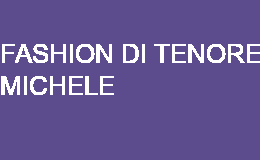 FASHION DI TENORE MICHELE LATINA