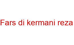 FARS DI KERMANI REZA VIGEVANO