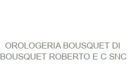 OROLOGERIA BOUSQUET DI BOUSQUET ROBERTO E C SNC ROMA